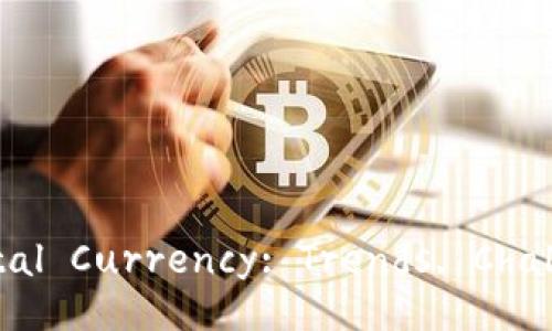 Title: The Future of Digital Currency: Trends, Challenges, and Opportunities