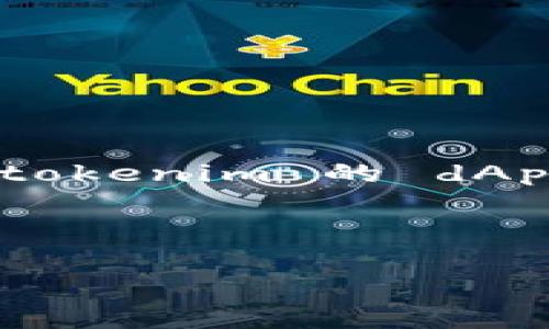 請您提供更多背景信息，您是想了解 tokenim 的 dApp 用途，還是尋找具體的 dApp 應(yīng)用？

以下是一個示例格式：

Tokenim及其相關(guān)的DApp應(yīng)用探索